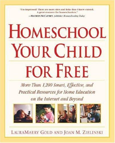 Homeschool Your Child for Free by LauraMaery Gold, Joan M. Zielinski