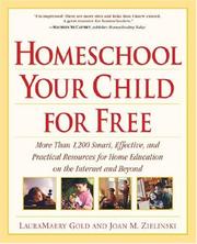 Cover of: Homeschool Your Child for Free: More Than 1,200 Smart, Effective, and Practical Resources for Home Education on the Internet and Beyond