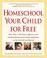Cover of: Homeschool Your Child for Free