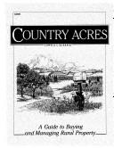 Cover of: Country Acres: Guide to Buying and Managing Rural Property