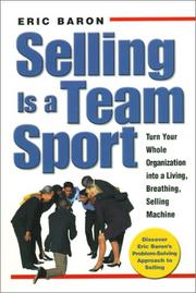 Cover of: Selling Is a Team Sport : Turn Your Whole Organization into a Living, Breathing, Selling Machine