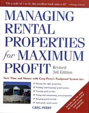 Cover of: Managing Rental Properties for Maximum Profit, Revised 3rd Edition: Save Time and Money with Greg Perry's Foolproof System for: *Buying the right properties ... tenants *Getting paid on time *Fixing and