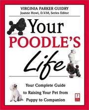 Cover of: Your Poodle's Life: Your Complete Guide to Raising Your Pet from Puppy to Companion (Your Pet's Life)