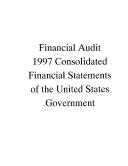 Cover of: Financial Audit: 1997 Consolidated Financial Statements of the U.S. Government