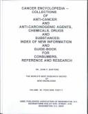 Cover of: Cancer Encyclopedia -- Collections of Anti-Cancer and Anti-Carcinogenic Agents, Chemical, Drugs and Substances: Index of New Information and Guide-Book for Consumers, Reference and Research