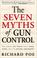 Cover of: The Seven Myths of Gun Control