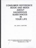 Cover of: Consumer Reference Book and Index About Hazardous Substances in Your Life | John C. Bartone