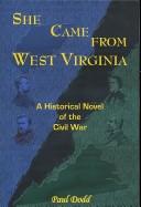 Cover of: She Came from West Virginia: A Historical Novel of the Civil War