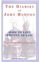 Cover of: The Diaries of John Hunton, Made to Last, Written to Last, Sagas of the Western Frontier