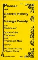 Cover of: Pioneer & General History of Geauga Company With Sketches of Some of the Pioneers & Prominent Men, 1798