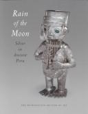 Cover of: Rain from the Moon: Silver in Ancient Peru