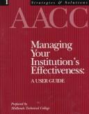 Cover of: Managing Your Institution's Effectiveness: A User Guide