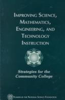 Cover of: Improving Science, Mathematics, Engineering, and Technology Instruction: Strategies for the Community College