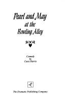 Cover of: Pearl and May at the Bowling Alley | Cassi Harris