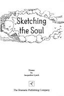 Cover of: Sketching the Soul: A Play in Two Acts