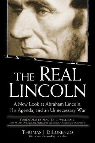 The real Lincoln by Thomas J. DiLorenzo