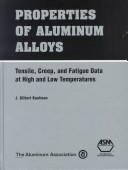 Cover of: Properties of Aluminum Alloys: Tensile, Creep, and Fatigue Data at High and Low Temperatures (#09813G)