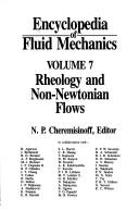 Cover of: Encyclopedia of Fluid Mechanics, Volume 7: Rheology and Non-Newtonian Flows