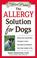 Cover of: The Allergy Solution for Dogs