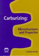 Cover of: Carburizing: Microstructures and Properties