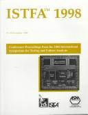 Cover of: Istfa '98: Proceedings of the 24th International Symposium for Testing and Failure Analysis, 15-19, November 1998, Hyatt Regency Dfw, Dallas, Texas