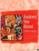 Cover of: Academic Year Abroad 1999/2000: The Most Complete Guide to Planning Academic Year Study Abroad (Academic Year Abroad)