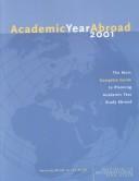 Cover of: Academic Year Abroad 2001: The Most Complete Guide to Planning Academic Year Study Abroad (Academic Year Abroad, 2001)