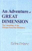 Cover of: An Adventure of Great Dimension: The Launching of the Chicago Assyrian Dictionary (Transactions of the American Philosophical Society) (Transactions of the American Philosophical Society)