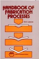 Handbook of Fabrication Processes (06401G) by Orville D. Lascoe