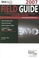 Cover of: 2007 Field Guide to Estate Planning, Business Planning & Employee Benefits (Tax Facts) by Donald F. Cady