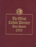 Cover of: The Official Catholic Directory Anno Domini 2003 (Official Catholic Directory) | P. J. Kenedy