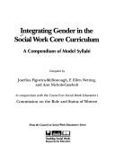 Cover of: Integrating Gender in the Social Work Core Curriculum: A Compendium of Model Syllabi Ed