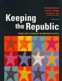 Cover of: Keeping the Republic, + Clued in to Politcs, + Cq Weekly 2006 Election Edition by Christine Barbour, Gerald C. Wright, Matthew J. Streb, Michael R. Wolf
