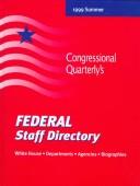 Cover of: Federal Staff Directory 1999/Summer: The Executive Branch of the U.S. Government  by CQ Press