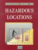 Cover of: Practical Guide to Hazardous (Classified) Locations