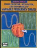 Cover of: Practical Guide to Troubleshooting, Installation, and Maintenance of Variable Frequency Drives by Stan Turkel, Stan Turkel