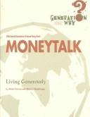 Cover of: Moneytalk: Living Generously (Generation Why Series, Volume 6: 2: Finding Answers to the World's Tough Questions)
