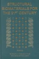 Cover of: Structural biomaterials for the 21st Century: proceedings of the symposium sponsored by the SMD Structural Materials and Titanium Committees and the Jt. SMD/ASM-MSCTS Corrosion and Environmental Effects Committee presented at the 2001 TMS Annual Meeting in New Orleans, LA, on February 11-12, 2001