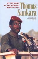 Cover of: We Are the Heirs of the World's Revolutions. Speeches from the Burkina Faso revolution 1983-87. (2nd Edition) by Thomas Sankara