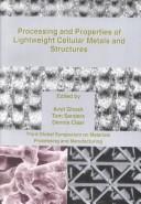Cover of: Processing and Properties of Lightweight Cellular Metals and Structures