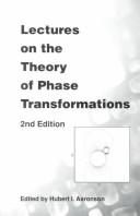 Cover of: Lectures on the Theory of Phase Transformations by Hubert I. Aaronson, Hubert I. Aaronson