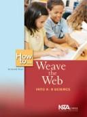 Cover of: How To Weave the Web into K-8 Science by David R. Wetzel