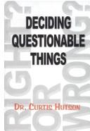 Cover of: Deciding Questionable Things for the Christian by Curtis Hutson