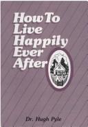 Cover of: How to Live Happily Ever After