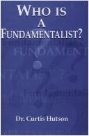 Cover of: Who is Fundamentalist? | Curtis Hutson