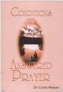 Cover of: Conditions to Answered Prayer