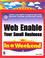 Cover of: Web Enable Your Small Business In a Weekend