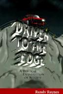 Cover of: Driven to the Edge by Randy Raynes