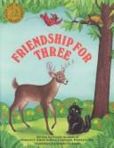 Friendship for three by 1st Graders of Samuel s Nixon School Carnegie Penn, Estella Hickman