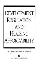 Cover of: Development Regulation and Housing Affordability by Ira S. Lowry